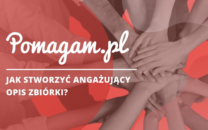 Angażujący opis zbiórki internetowej, czyli jak poruszyć innych?