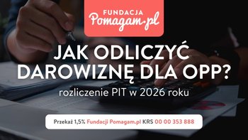 Jak odliczyć darowiznę od podatku przekazaną na cele pożytku publicznego przez serwis Pomagam.pl lub inne fundacje czy stowarzyszenia?