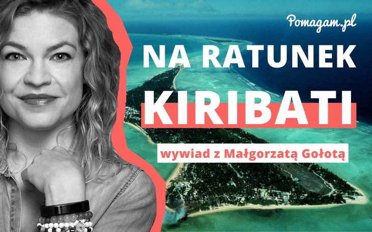Wywiad z dziennikarką Małgorzatą Gołotą, która leci na drugi koniec świata do Republiki Kiribati, aby udokumentować historię kraju, które jako pierwsze znajdzie się pod wodą na skutek zmian klimatycznych.