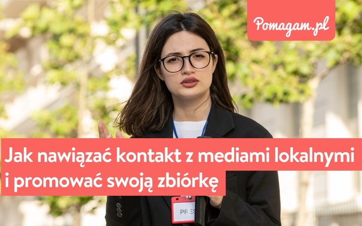 relacje z mediami lokalnymi i promocja zbiórki w mediach