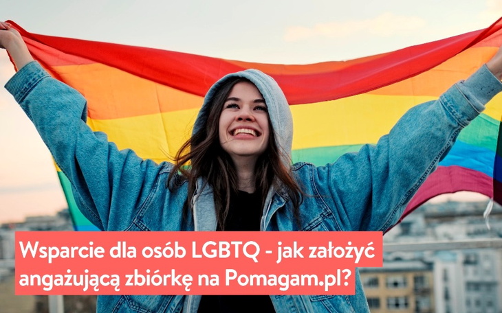 Wpis Wsparcie dla osób LGBTQ - jak założyć zbiórkę na Pomagam.pl? - miniaturka zdjęcia