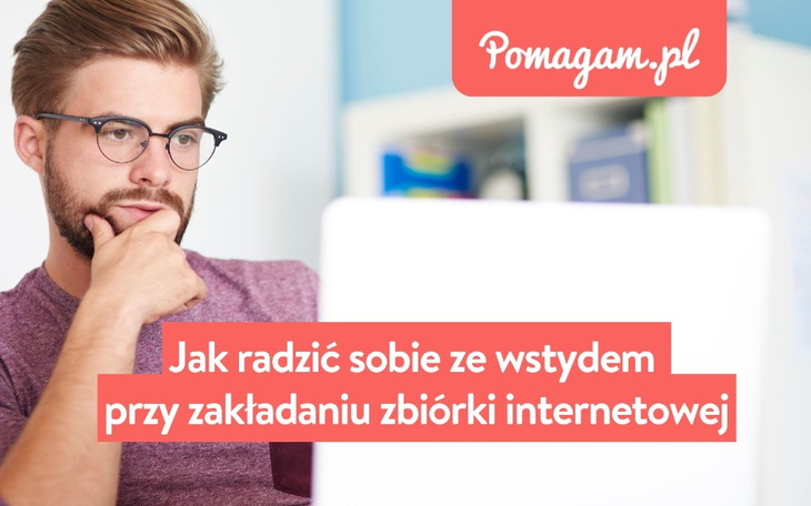 Wpis Jak radzić sobie ze wstydem przy zakładaniu zbiórki internetowej - miniaturka zdjęcia