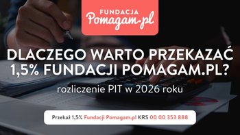 Dlaczego warto przekazać 1,5% Fundacji Pomagam.pl z numerem KRS 0000353888  w 2026 roku?