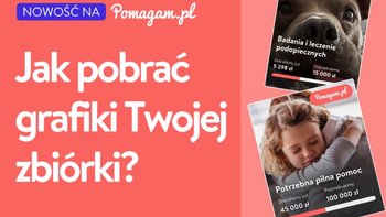 Wpis Jak pobrać grafiki Twojej zbiórki na Pomagam.pl? - miniaturka zdjęcia