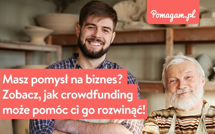 Masz pomysł na biznes - załóż zbiórkę. Jak rozwinąć swój pomysł na biznes dzięki crowdfundingowi.