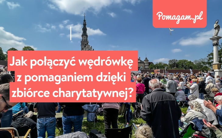Wpis Piesza pielgrzymka na Jasną Górę. Jak połączyć wędrówkę ze zbiórką charytatywną - miniaturka zdjęcia