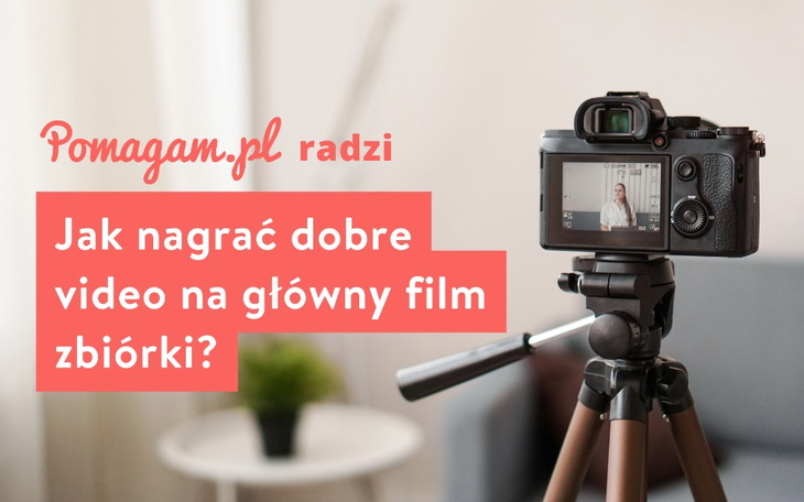 Jak nagrać dobry film do zbiórki? Przeczytaj nasz poradnik, dzięki któremu nagrasz film, który pomoże wypromować Twoją zbiórkę i znacznie zwiększy jej zasięgi.