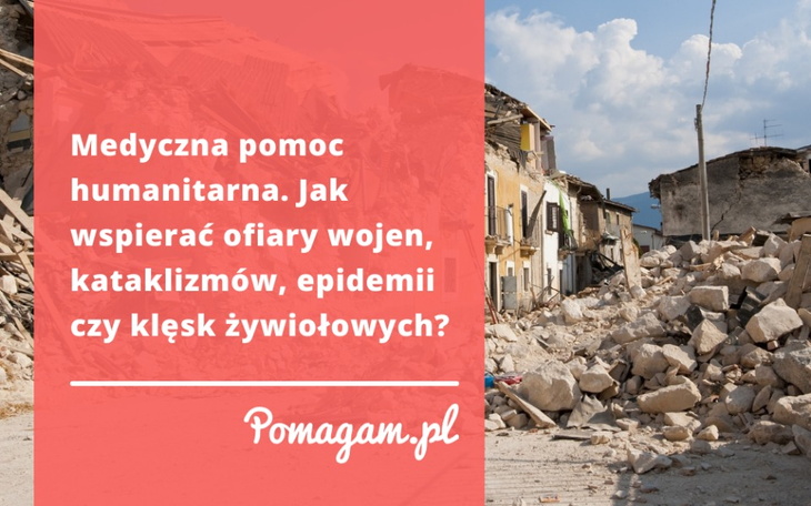 Jakie są główne obszary medycznej pomocy humanitarnej? Na czym się skupia i  jak pomaga?