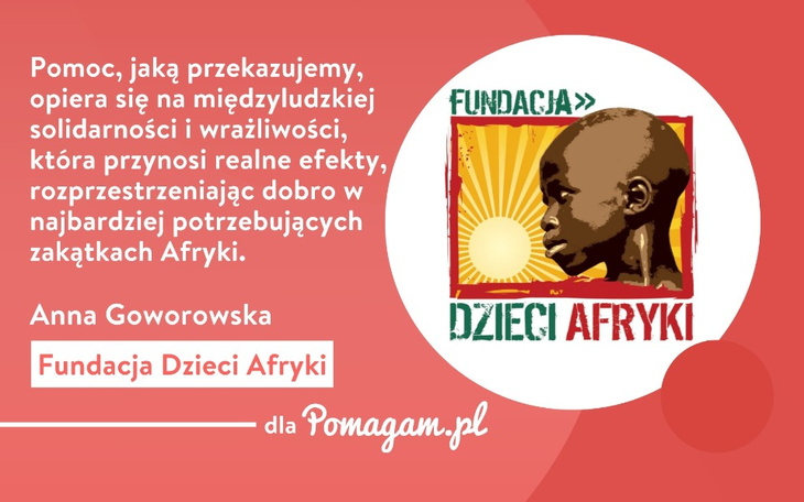 Wywiadu udzieliła nam Anna Goworowska wieloletnia wolontariuszka Fundacji Dzieci z Afryki