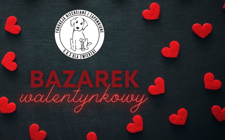 Grafika z sercami i logo fundacji, zapraszająca na bazarek walentynkowy.