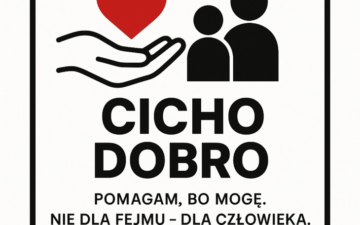 Plakat z napisem 'Cicho Dobro', zachęcający do pomocy innym.
