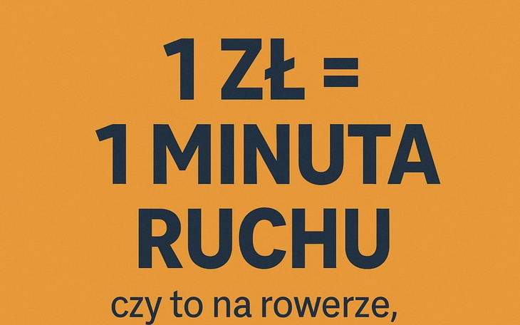 Plakat z napisem '1 ZŁ = 1 MINUTA RUCHU'.