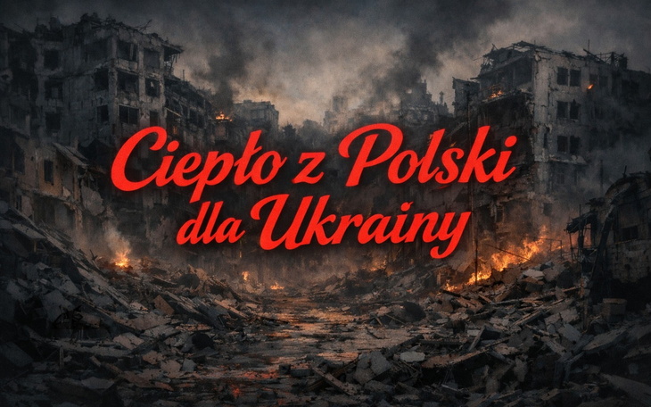 Zniszczone miasto z napisem 'Ciepło z Polski dla Ukrainy'.