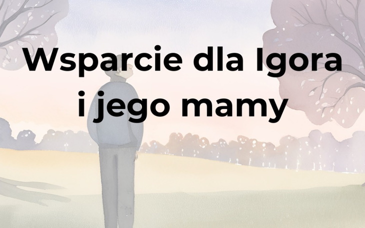 Zbiórka Wsparcie dla Igora i jego mamy - zdjęcie główne