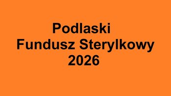 Zbiórka Podlaski Fundusz Sterylkowy 2026 - miniaturka zdjęcia