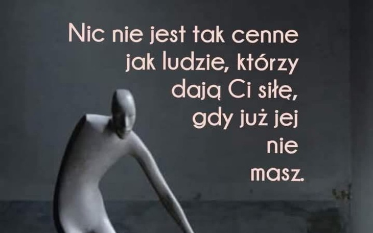 Cytat o wartości ludzi, którzy dają siłę w trudnych chwilach.