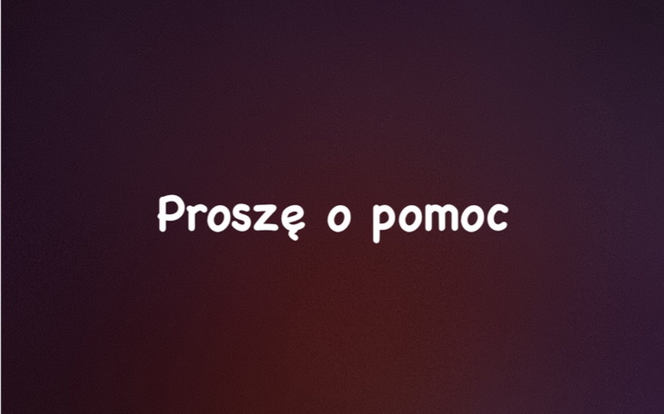 Grafika z napisem 'Proszę o pomoc' na ciemnym tle.