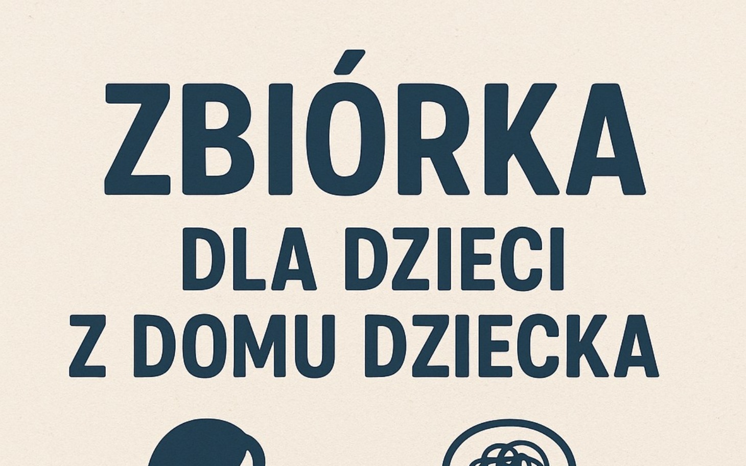 
        Plakat informujący o zbiórce dla dzieci z domu dziecka.
    