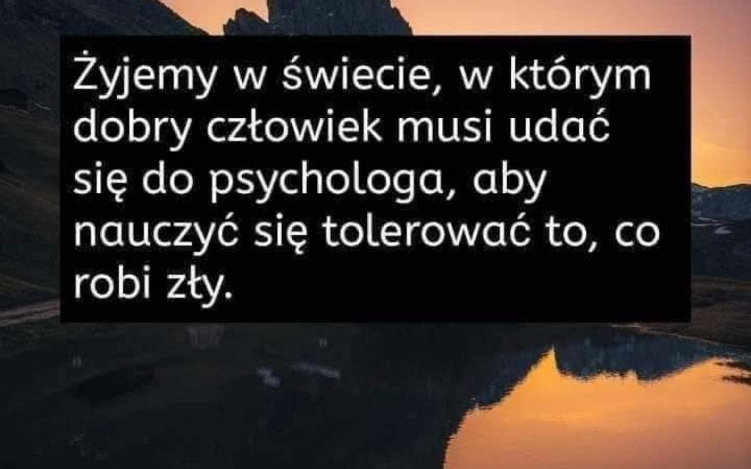 
        Cytat o tolerancji i psychologii na tle gór.
    