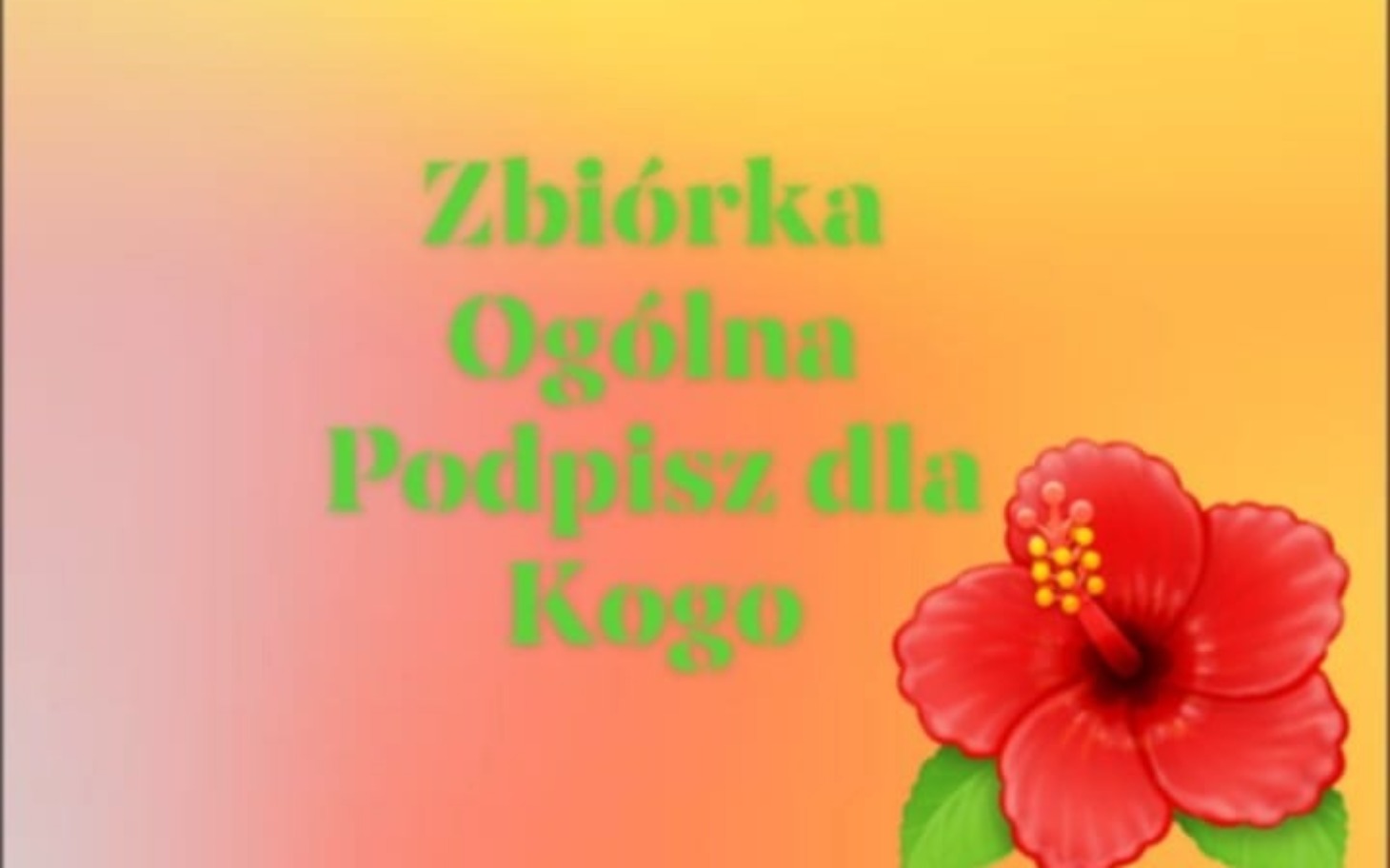 
        Plakat z informacją o zbiórce z kwiatem hibiskusa.
    