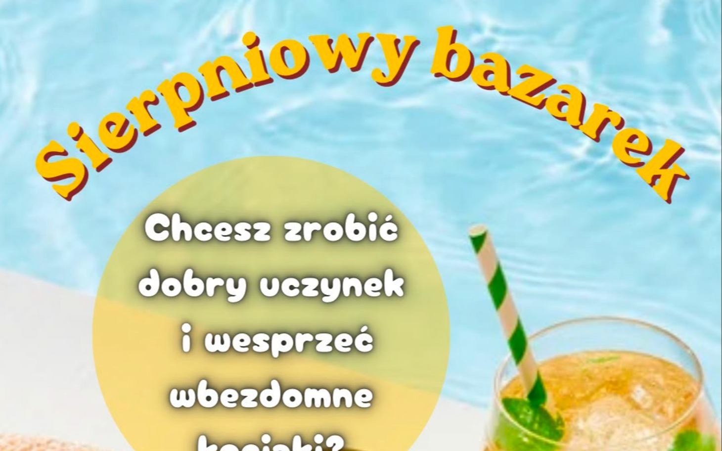 Promocja wydarzenia charytatywnego na basenie z napisem „Sierpniowy bazarek” i napojem