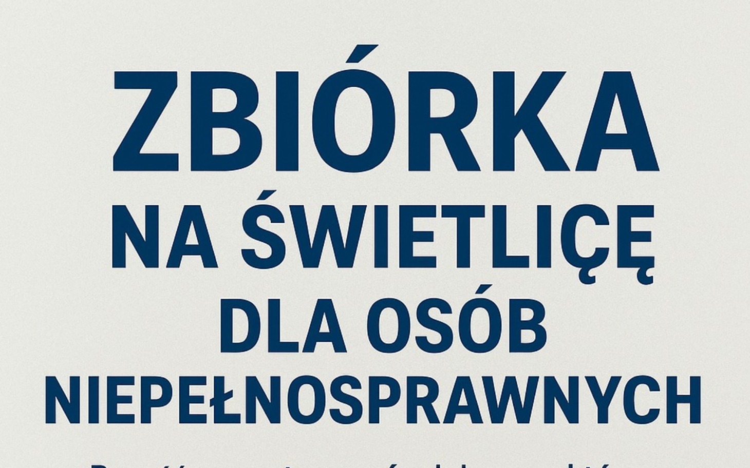 
        Plakat informujący o zbiórce dla osób niepełnosprawnych.
    