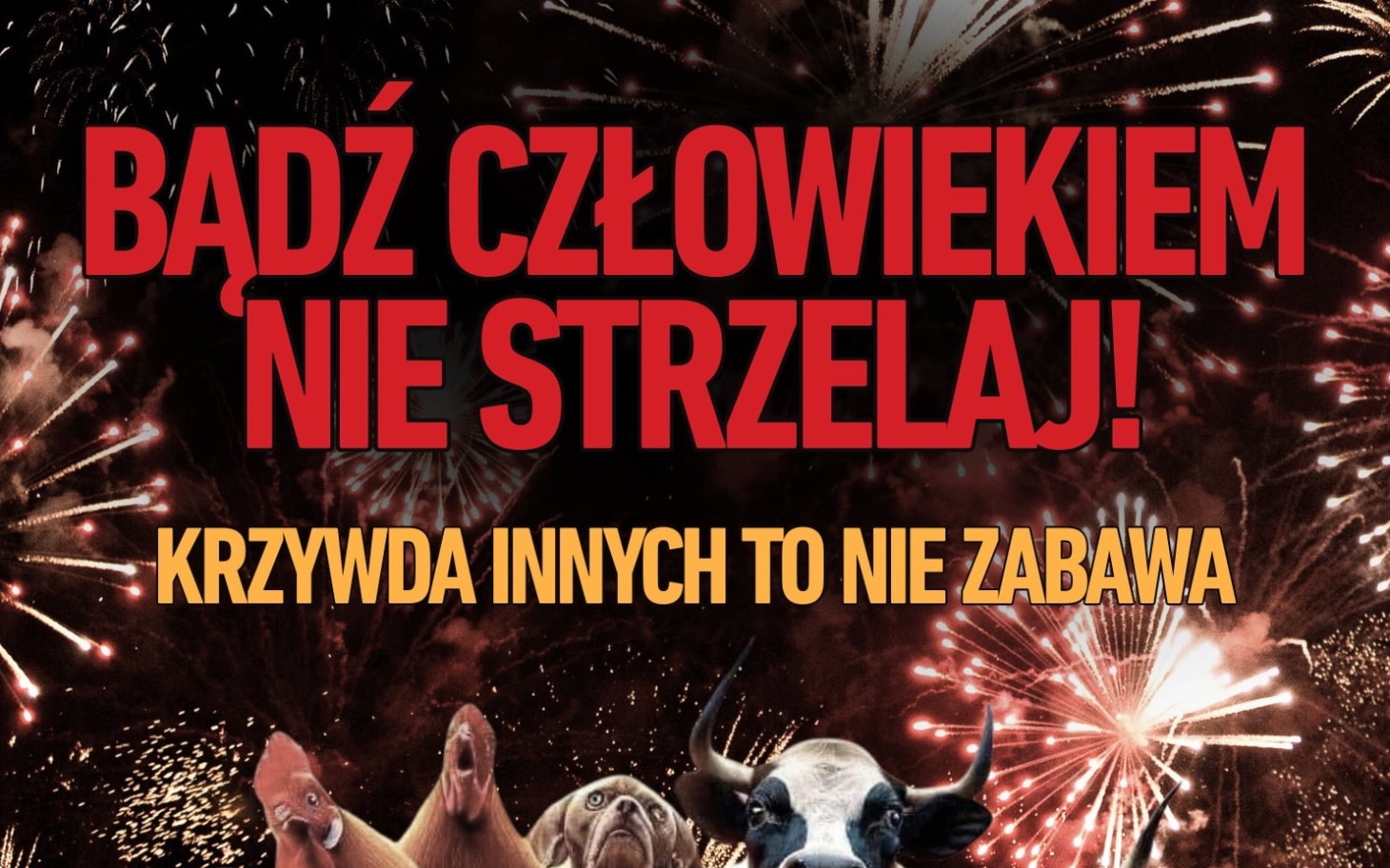 
        Plakat z hasłem o ochronie zwierząt, z wybuchami fajerwerków.
    