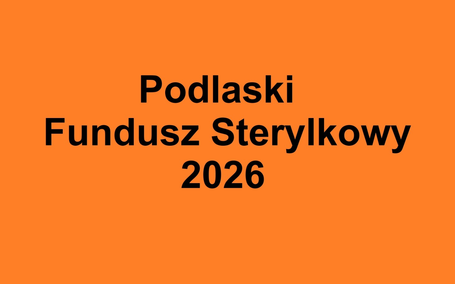 
        Pomarańczowy plakat z napisem o funduszu sterylkowym.
    